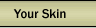 Your Skin